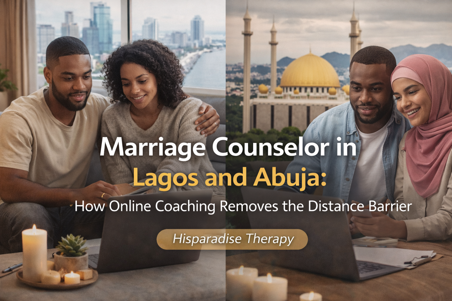 Marriage Counselor in Lagos and Abuja: How Online Coaching Removes the Distance Barrier